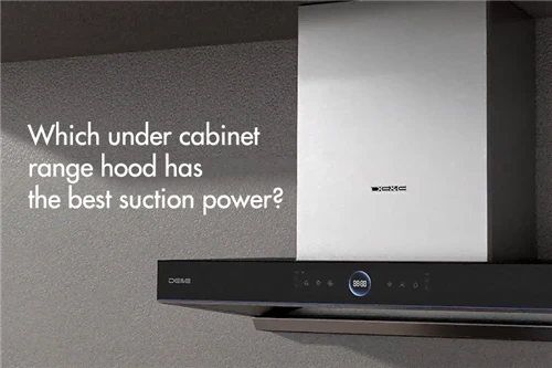 Which under cabinet range hood has the best suction power?